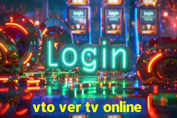 vto ver tv online